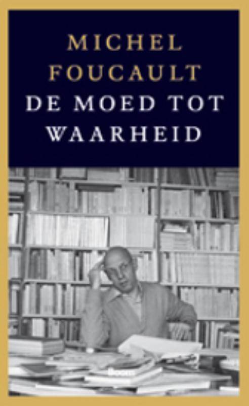 De moed tot waarheid van Michel Foucault